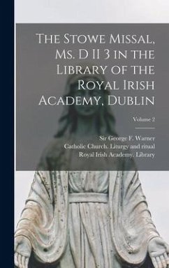 The Stowe missal, ms. D II 3 in the library of the Royal Irish Academy, Dublin; Volume 2