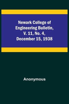 Newark College of Engineering Bulletin, v. 11, No. 4, December 15, 1938 - Anonymous