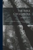 The Bible Cyclopedia: Containing The Biography, Geography, And Natural History Of The Holy Scriptures