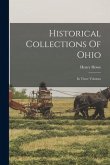 Historical Collections Of Ohio: In Three Volumes