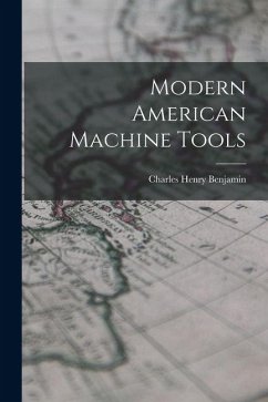 Modern American Machine Tools - Benjamin, Charles Henry