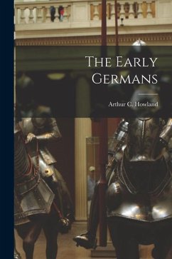 The Early Germans - Arthur C. (Arthur Charles), Howland