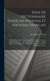 Essai De Dictionnaire Français-Haoussa Et Haoussa-Français: Précédé D'un Essai De Grammaire De La Langue Haoussa, Magana N Haoussa ... Renfermant Lesé