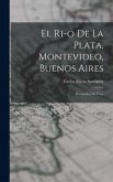 El Ri-o de la Plata, Montevideo, Buenos Aires: Recuerdos de Viaje