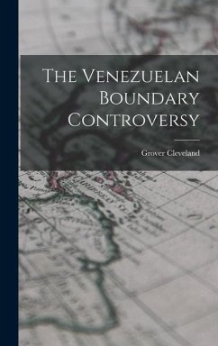 The Venezuelan Boundary Controversy - Cleveland, Grover