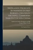 Neêrlands Vroegste Betrekkingen Met Borneo, Den Solo-archipel, Cambodja, Siam En Cochin-china: Een Nagelaten Werk...