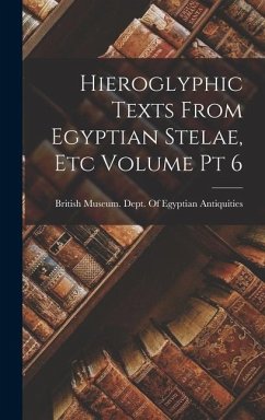 Hieroglyphic Texts From Egyptian Stelae, etc Volume pt 6