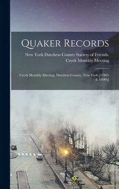 Cover Quaker Records: Creek Monthly Meeting, Dutchess County, New York [1780's & 1800's]