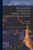 Description Générale Et Particulière Du Duché De Bourgogne: Précédée De L'abrégé Historique De Cette Province, Volume 2...