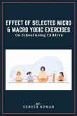 Effect Of Selected Micro & Macro Yogic Exercises On School Going Children
