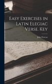 Easy Exercises in Latin Elegiac Verse. Key