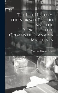 The Life History, the Normal Fission and the Reproductive Organs of Planaria Maculata - Curtis, Winterton Conway