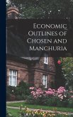 Economic Outlines of Chosen and Manchuria Economic Outlines of Chosen and Manchuria