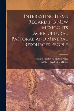 Cover Interesting Items Regarding New Mexico Its Agricultural Pastoral and Mineral Resources People