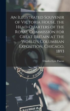 Cover An Illustrated Souvenir of Victoria House, the Head-Quarters of the Royal Commission for Great Britain at the World's Columbian Exposition, Chicago, 1893