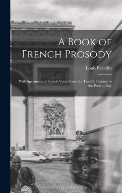 Cover A Book of French Prosody: With Specimens of French Verse From the Twelfth Century to the Present Day