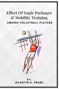 Effect Of Yogic Packages & Mobility Training Among Volleyball Players - Prabu, Jelastin D.