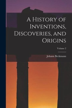 A History of Inventions, Discoveries, and Origins; Volume 2 - Beckmann, Johann