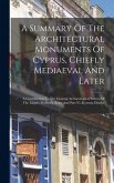 A Summary Of The Architectural Monuments Of Cyprus, Chiefly Mediaeval And Later