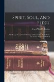 Spirit, Soul, and Flesh: The Usage Of...In Greek Writings and Translated Works From the Earliest Period to 180 A.D