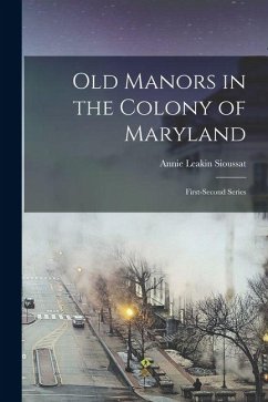 Cover Old Manors in the Colony of Maryland: First-Second Series