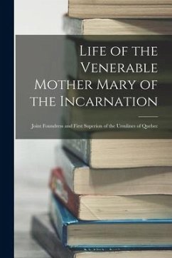 Life of the Venerable Mother Mary of the Incarnation - Anonymous