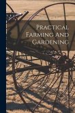 Practical Farming And Gardening