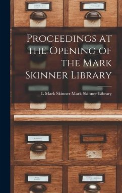 Proceedings at the Opening of the Mark Skinner Library - Skinner Library (Manchester, Vt Mark
