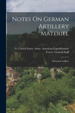 Notes On German Artillery Materiel: Divisional Artillery