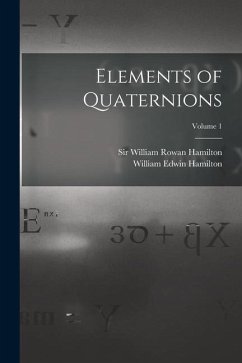 Elements of Quaternions; Volume 1 - Hamilton, William Edwin