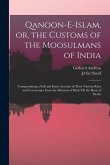 Qanoon-e-Islam, or, the Customs of the Moosulmans of India: Compromising a Full and Exact Account of Their Various Rites and Ceremonies From the Momen