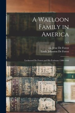 Cover A Walloon Family in America; Lockwood De Forest and His Forbears 1500-1848; v.2