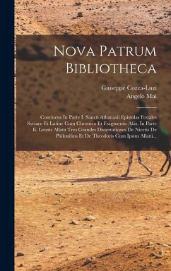 Nova Patrum Bibliotheca: Continens In Parte I. Sancti Athanasii Epistolas Festales Syriace Et Latine Cum Chronico Et Fragmentis Aliis. In Parte - Mai, Angelo; Cozza-Luzi, Giuseppe