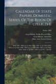 Calendar Of State Papers, Domestic Series, Of The Reign Of Charles Ii: 1660-1661. 1860.-[v.2] 1661-1662. 1861.-[v.3] 1663-1664. 1862.-[v.4] 1664-1665.