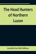 The Head Hunters of Northern Luzon - Bild 1