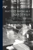 Matière Médicale Zoologique: Histoire Des Drogues D'origine Animale