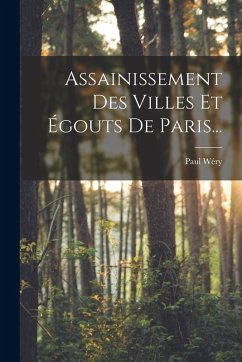 Assainissement Des Villes Et Égouts De Paris... - Wéry, Paul