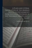 A Plain and Literal Translation of the Arabian Nights' Entertainments now Entituled The Book of the Thousand Nights and a Night: 1