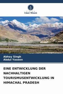 EINE ENTWICKLUNG DER NACHHALTIGEN TOURISMUSENTWICKLUNG IN HIMACHAL PRADESH - Singh, Abhay;Yaseen, Abdul