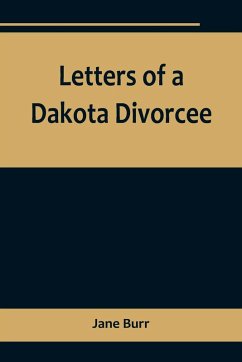 Letters of a Dakota Divorcee - Burr, Jane