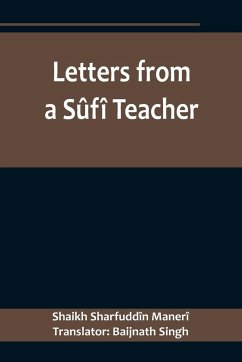 Letters from a Sûfî Teacher - Sharfuddîn Manerî, Shaikh