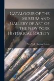 Catalogue of the Museum and Gallery of Art of the New York Historical Society