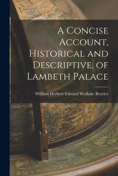 A Concise Account, Historical and Descriptive, of Lambeth Palace - Wedlake Brayley, William Herbert Edw