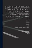 Leçons sur la théorie générale des surfaces et les applications géométriques du calcul infinitésimal; Tome 1