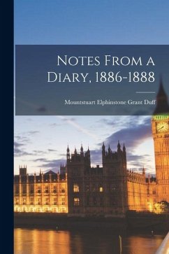 Notes From a Diary, 1886-1888 - Elphinstone Grant Duff, Mountstuart
