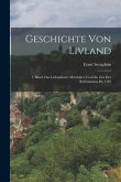 Geschichte von Livland: 1. Band: Das Livländische Mittelalter und die Zeit der Reformation Bis 1582