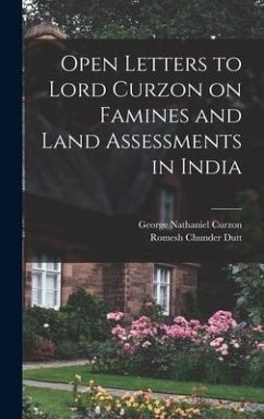 Open Letters to Lord Curzon on Famines and Land Assessments in India - Dutt, Romesh Chunder; Curzon, George Nathaniel