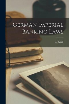 German Imperial Banking Laws - Koch, R.