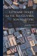 Estienne Dolet, sa vie, ses OEuvres,... - Bild 1