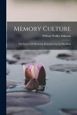Memory Culture: The Science Of Observing, Remembering And Recalling